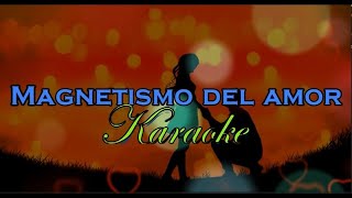 MAGNETISMO DEL AMOR MONI KARAOKE [upl. by Yelac]