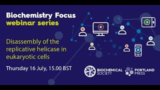 Biochemistry Focus webinar series Disassembly of the replicative helicase in eukaryotic cells [upl. by Yves]