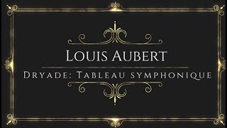 Louis Aubert  Dryade Tableau Symphonique [upl. by Blanchette]