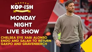 CHELSEA EYE XABI ALONSO  ENDO AND SALAH TO RETURN  GAKPO AND GRAVENBERCH  MONDAY NIGHT LIVE SHOW [upl. by Leschen]