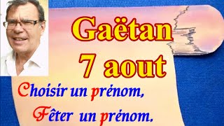 Choisir ou fêter un prénom de garçon  Gaëtan 7 août [upl. by Nawaj]