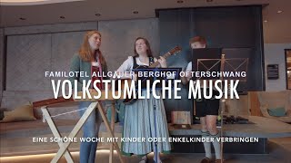 Volkstümliche Musik im Allgäuer Berghof Familotel Kinderhotel Ofterschwang Allgäu [upl. by Mollie]