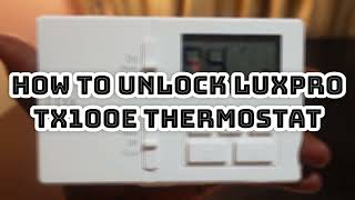 How to Unlock LuxPro TX100E Thermostat [upl. by Godspeed466]