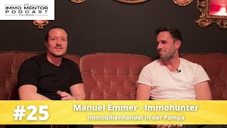 25  Immobilienhandel in der Pampa mit Manuel Emmer aka Immohunter [upl. by Ehcadroj]