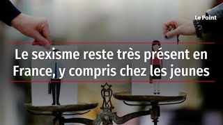 Le sexisme reste très présent en France y compris chez les jeunes [upl. by Melak517]