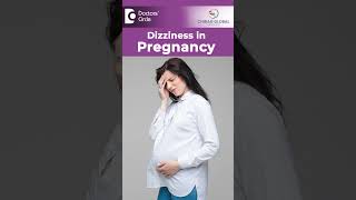 Causes of DIZZINESS in Pregnancy Pregnancy LightheadednessDrH S Chandrika Doctors Circleshorts [upl. by Adnuhser]