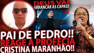 PAI DE PEDRO HENRIQUE CHORA AMARGAMENTO REAGINDO A PROFECIA DE CRISTINA MARANHÃO CHOCANTE VEJA [upl. by Weihs112]