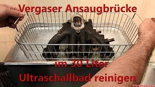 Reinigen einer Vergaser Ansaugbrücke im 30 Liter Palssonic Ultraschallreiniger Ultrasonic Cleaner [upl. by Strepphon]