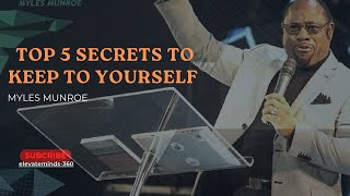 Top 5 Secrets to Keep to Yourself  Myles Munroe Inspiration motivation [upl. by Thea218]