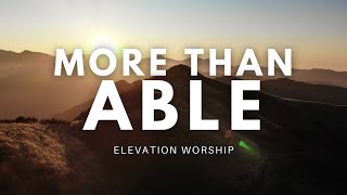 MORE THAN ABLE Lyrics Video  Elevation Worship Song Session [upl. by Ailekat982]