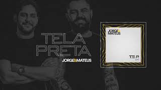 Jorge amp Mateus  Tela Preta  TEP Áudio Oficial [upl. by Lewes315]