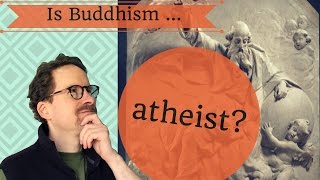 Is Buddhism Atheist [upl. by Ecneralc913]