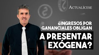 ¿Ingresos recibidos por gananciales obligan a presentar exógena [upl. by Layney]