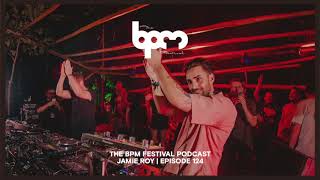 The BPM Festival Podcast 124 Jamie Roy [upl. by Badr551]