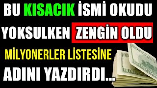 BU KISACIK İSMİ OKUDU YOKSULKEN ZENGİN OLDU MİLYONERLER LİSTESİNE ADINI YAZDIRDI [upl. by Ganny]