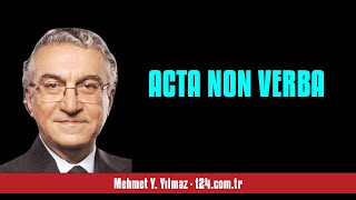 MEHMET Y YILMAZ ACTA NON VERBA  SESLİ KÖŞE YAZISI [upl. by Hughett531]