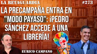 La PRECAMPAÑA entra en quotMODO PAYASOquot ¡PEDRO SÁNCHEZ accede a una LIBRERÍA [upl. by Pavkovic]