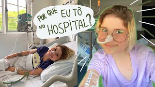 EU ESTOU INTERNADA NO HOSPITAL Explicando o que aconteceu [upl. by Maxi]