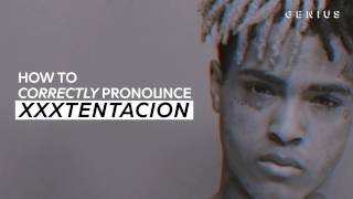 How To Correctly Pronounce XXXTENTACION [upl. by Martell]