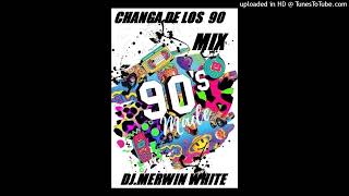 CHANGA DE LOS 90 MIX 2 DJ MERWIN WHITE [upl. by Lajes418]