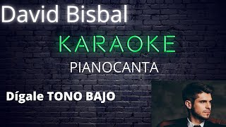 Karaoke con piano  Dígale  David Bisbal  Tono bajo Sol m [upl. by Ettenwad140]