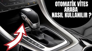 OTOMATİK VİTES ARABA NASIL KULLANILIR  NASIL SÜRÜLÜR  PÜF NOKTALARI [upl. by Rina267]