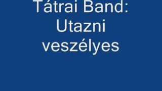 Tátrai Band Utazni veszélyes [upl. by Noryt640]