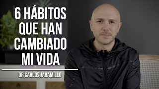 6 hábitos que han cambiado mi vida  Dr Carlos Jaramillo [upl. by Marys]