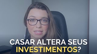 O SEU INVESTIMENTO PODE SOFRER ALTERAÇÃO APÓS O CASAMENTO OU UNIÃO ESTÁVEL [upl. by Hugibert]