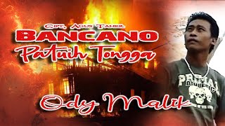 Ody Malik  BANCANO PATUIH TONGGA  Karya Agus Taher [upl. by Atiana]