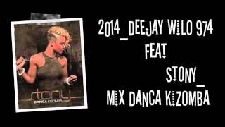 STONY Mix Danca Kizomba Feat DeEjay Wilo 974 2014 [upl. by Ayahc287]