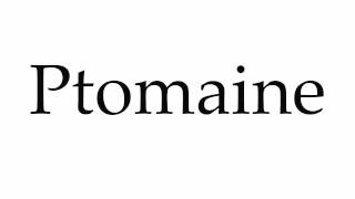 How to Pronounce Ptomaine [upl. by Eitsirhc]