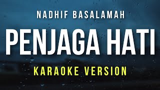 Penjaga Hati  Nadhif Basalamah Karaoke [upl. by Anerom806]