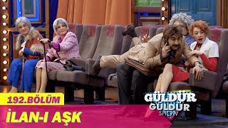 Güldür Güldür Show 192Bölüm  İlanı Aşk [upl. by Luamaj]