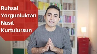 Ruhsal Yorgunluk Nasıl Geçer [upl. by Armahs]