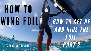 How to wingfoil How to get up and ride the foil Part 2 [upl. by Nytsirc692]