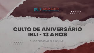 IBLI  Culto de Aniversário  13 Anos  14042024 [upl. by Dnalrah403]