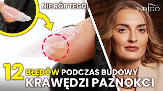 12 błędów przy budowie krawędzi i paznokci żelowych  czego nie robić  Indigo Nails [upl. by Josias]