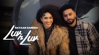 Luv N Luv Official Video  Navaan Sandhu  New Punjabi Songs 2024  Latest Punjabi Songs 2024 [upl. by Everard380]