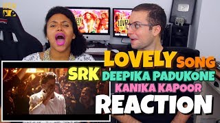 Lovely  Song  Shah Rukh Khan  Deepika Padukone  Kanika Kapoor  REACTION [upl. by Kristoforo]