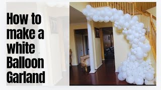 How to create a white Balloon Garland  Tutorial [upl. by Cristiona]