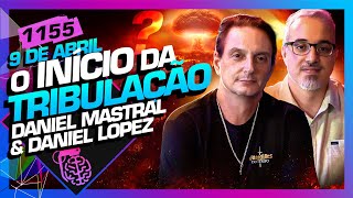 O INÍCIO DA TRIBULAÇÃO DANIEL LOPEZ E DANIEL MASTRAL  Inteligência Ltda Podcast 1155 [upl. by Nonac]