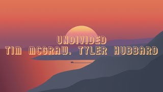 Tim McGraw Tyler Hubbard  Undivided Lyrics￼ [upl. by Lleryt]