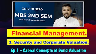 Security and Corporate Valuation  Ep 1  Financial Management  MBS 2nd Semester  Best Class [upl. by Nessa]