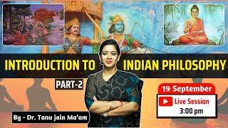 Introduction to Indian Philosophy Part  II  By Dr Tanu Jain Maam philosophy drtanujain [upl. by Niwrehs]