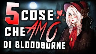 5 cose che AMO di Bloodborne ❤️ [upl. by Sabas635]