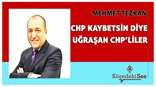 MEHMET TEZKAN quotCHP KAYBETSİN DİYE UĞRAŞAN CHPLİLERquot  Köşe Yazısı Dinle [upl. by Sibby50]