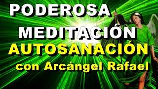 MEDITACIÓN AUTOSANACION Con ARCANGEL RAFAEL 💚RAYO VERDE SANACION💚SANARÁS CONFÍA [upl. by Auhoj241]