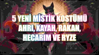 5 YENİ MİSTİK KOSTÜMÜ Ahri Xayah Rakan Hecarim ve Ryze [upl. by Longfellow199]