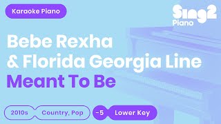 Bebe Rexha Florida Georgia Line  Meant To Be Lower Key Piano Karaoke [upl. by Melgar]